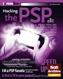 Hacking the PSP: Cool Hacks, Mods, and Customizations for the Sony PlayStation Portable, 2nd Edition (Auri Rahimzadeh, ExtremeTech)
